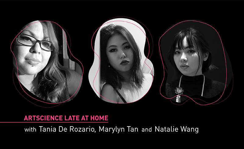 ArtScience Late at Home with Tania De Rozario, Marylyn Tan and Natalie Wang
