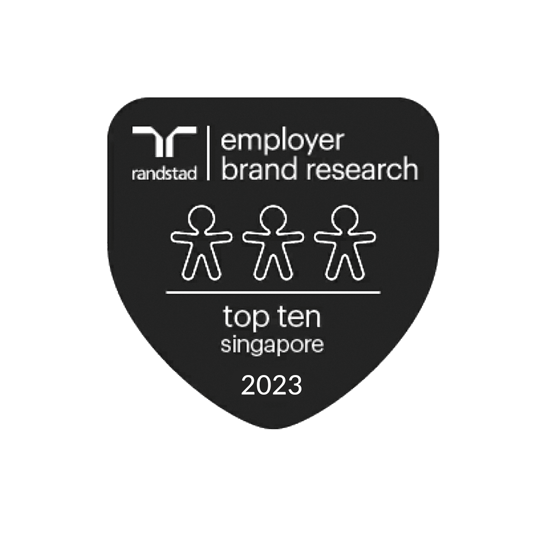 Randstad Employer Brand Research - 2019 Most Attractive Employer in Singapore (3rd) - 2023 Most Attractive Employer in Singapore (9th)